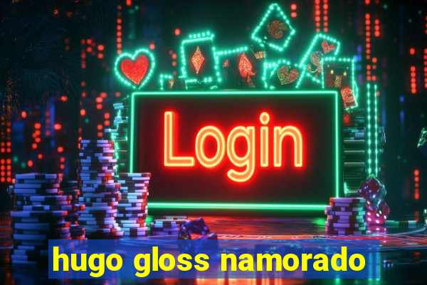 hugo gloss namorado